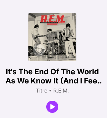 Capture d'écran de deezer montrant la piste "It's the end ofn the world as we know it and I feel fine" de rem