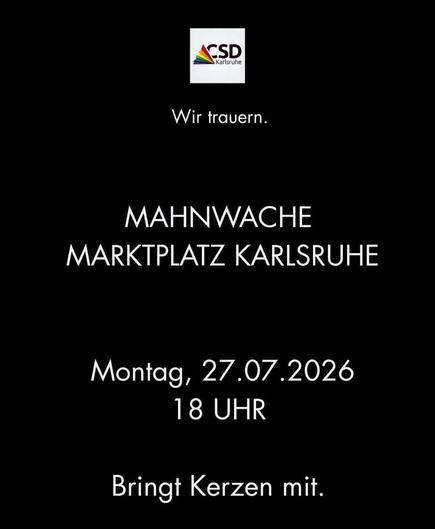 Sharepic. Schwarzer Hintergrund, oben klein das CSD-Logo mit Regenbogen. Text: Mahnwache, Marktplatz Karlsruhe, Montag, 27.7.2026, 18:00 Uhr. Bringt Kerzen mit.
